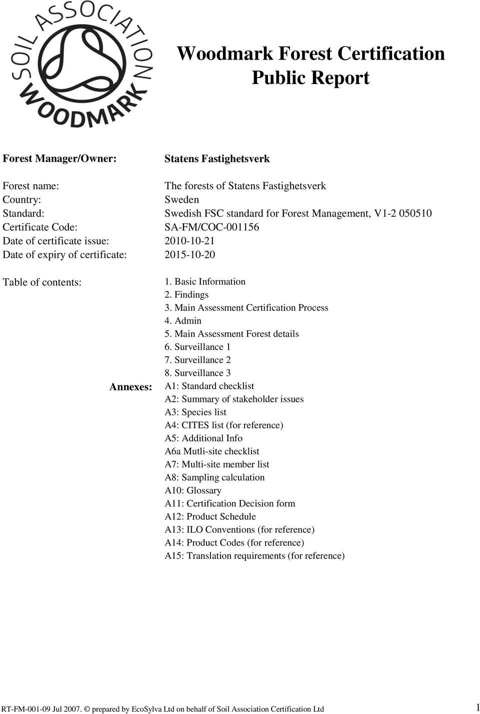 Findings 3. Main Assessment Certification Process 4. Admin 5. Main Assessment Forest details 6. Surveillance 1 7. Surveillance 2 8.