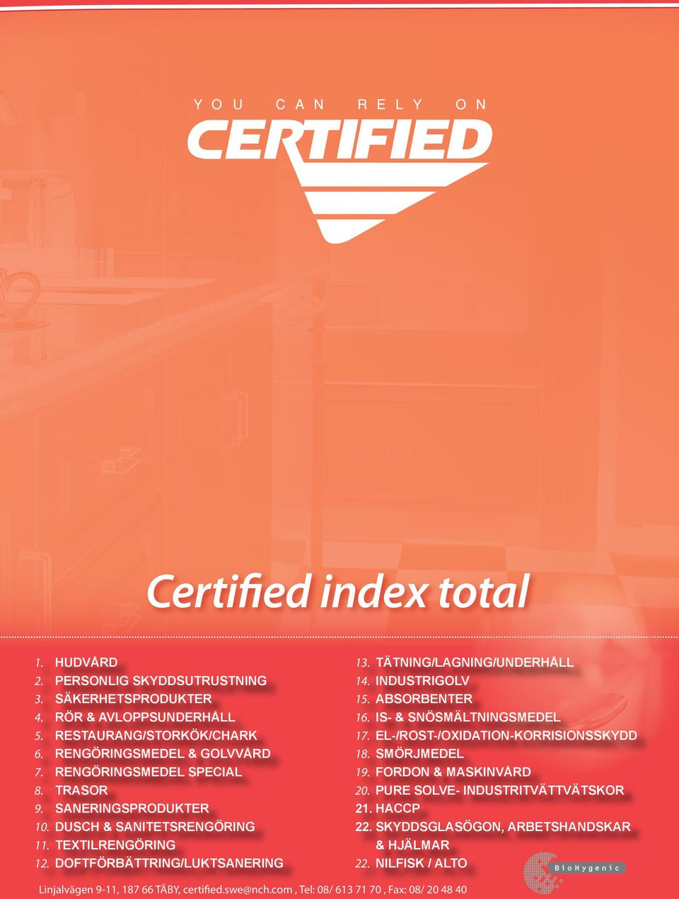 TÄTNING/LAGNING/UNDERHÅLL 14. INDUSTRIGOLV 15. ABSORBENTER 16. IS- & SNÖSMÄLTNINGSMEDEL 17. EL-/ROST-/OXIDATION-KORRISIONSSKYDD 18. SMÖRJMEDEL 19. FORDON & MASKINVÅRD 20.