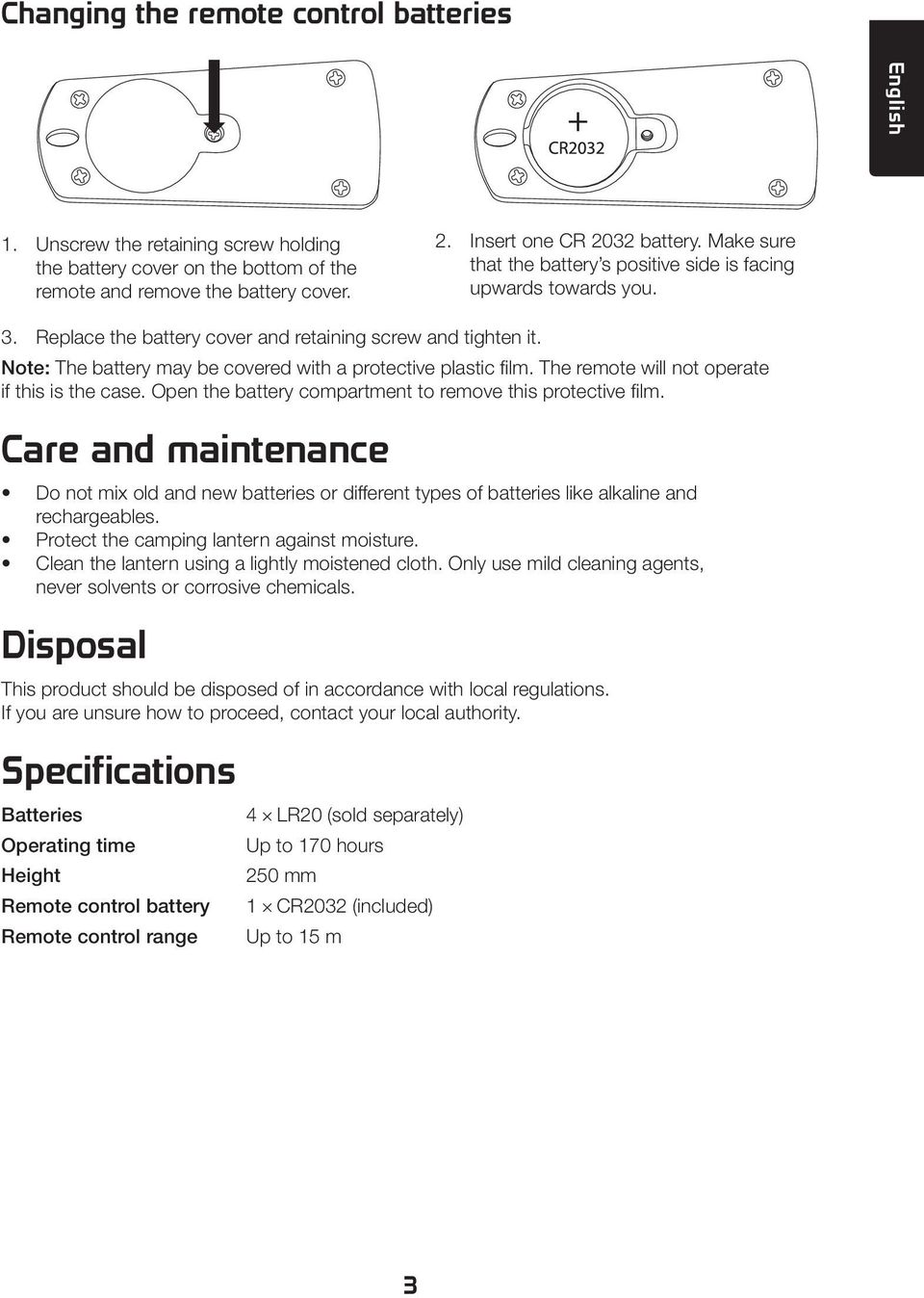 Note: The battery may be covered with a protective plastic film. The remote will not operate if this is the case. Open the battery compartment to remove this protective film.