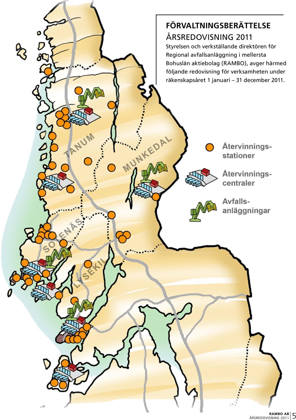 mellersta Bohuslän aktiebolag (RAMBO), avger härmed följande