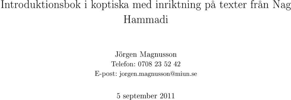 Jörgen Magnusson Telefon: 0708 23 52 42