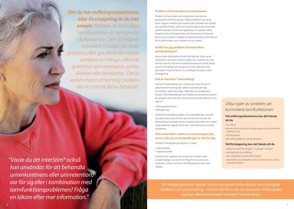 Över 53 miljoner människor i Europa 1 har detta problem, vilket gör tillståndet mycket vanligare än många välkända sjukdomar som exempelvis astma, diabetes eller benskörhet.