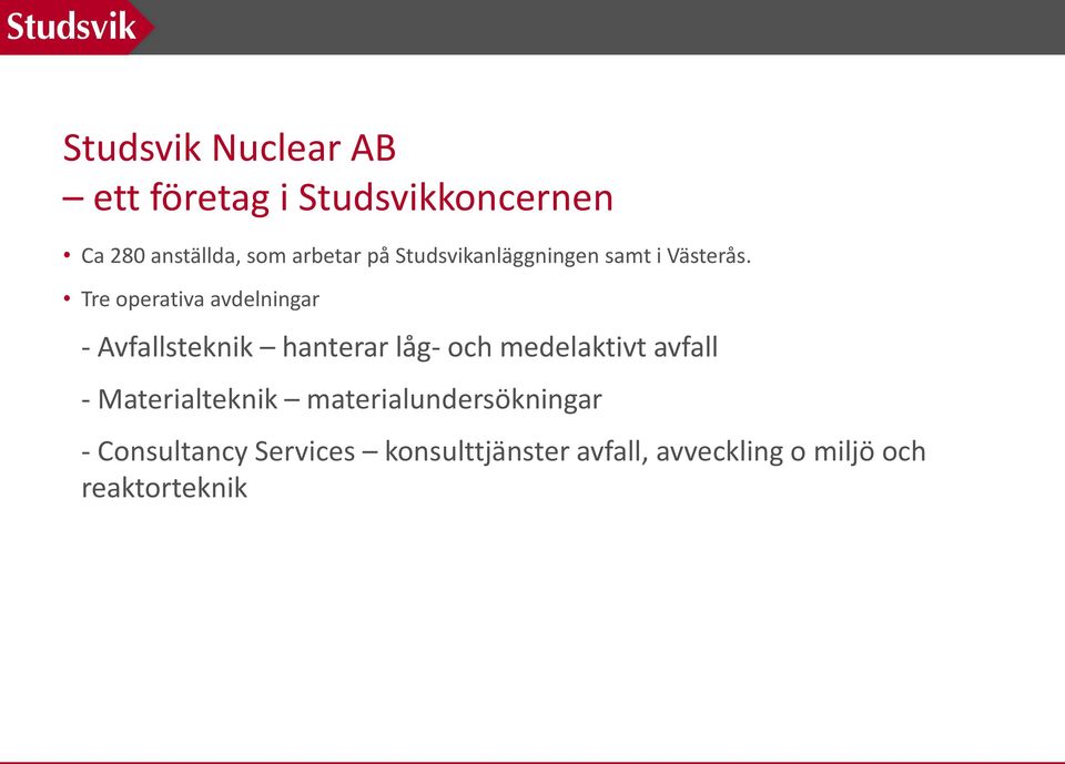 Tre operativa avdelningar - Avfallsteknik hanterar låg- och medelaktivt avfall -
