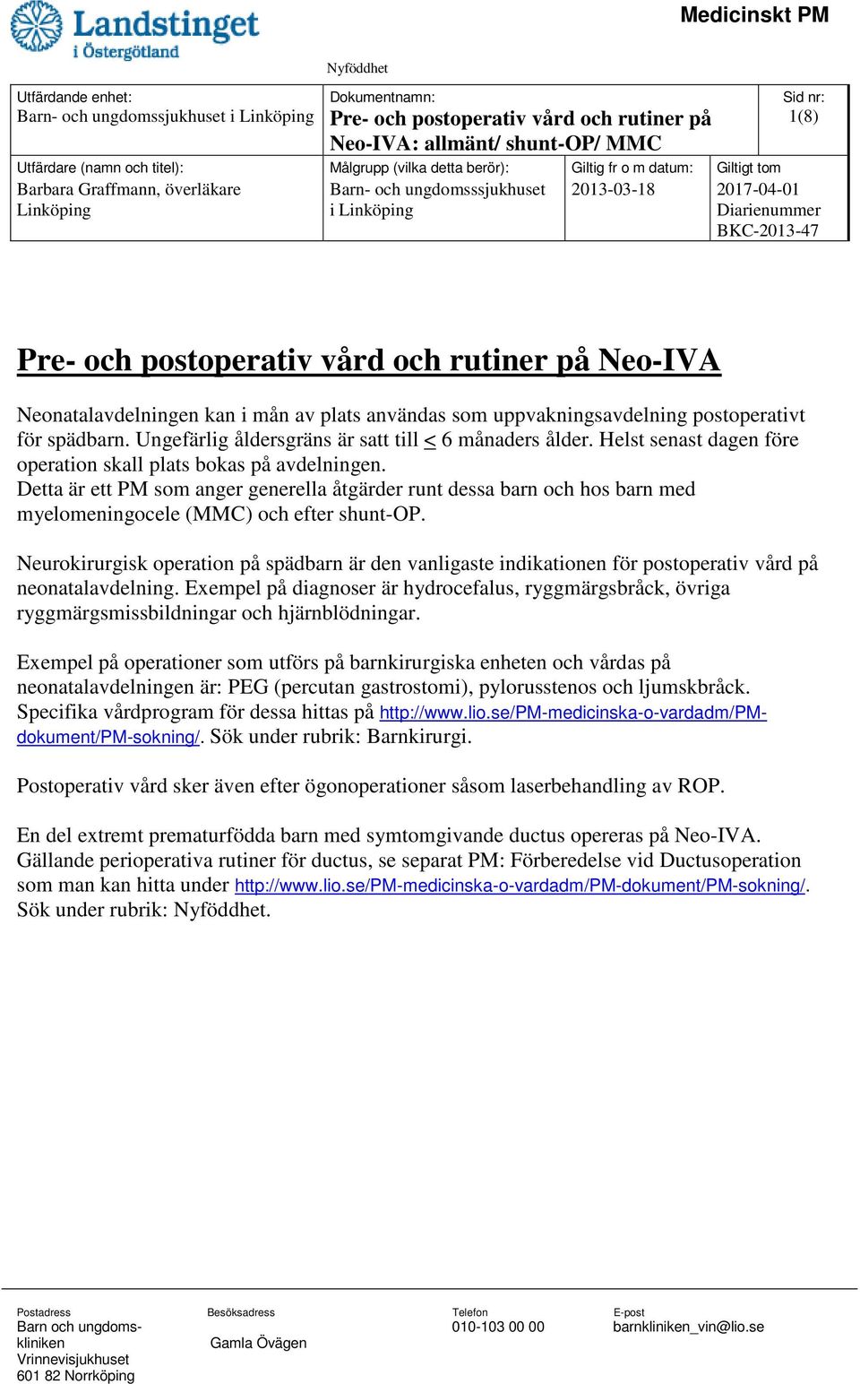 Detta är ett PM som anger generella åtgärder runt dessa barn och hos barn med myelomeningocele (MMC) och efter shunt-op.