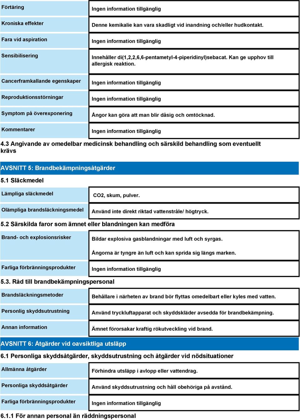 3 Angivande av omedelbar medicinsk behandling och särskild behandling som eventuellt krävs AVSNITT 5: Brandbekämpningsåtgärder 5.