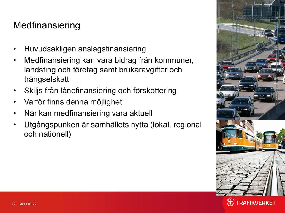 lånefinansiering och förskottering Varför finns denna möjlighet När kan medfinansiering