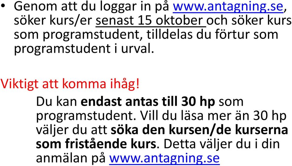 som programstudent i urval. Viktigt att komma ihåg!