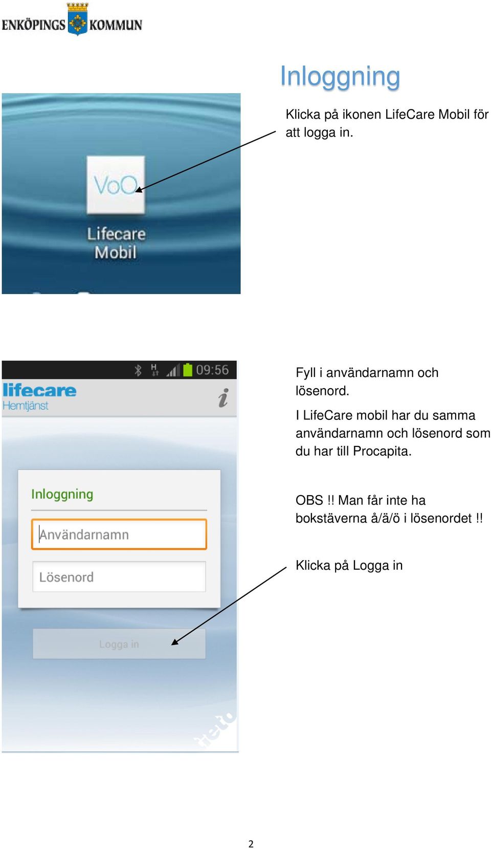I LifeCare mobil har du samma användarnamn och lösenord som du
