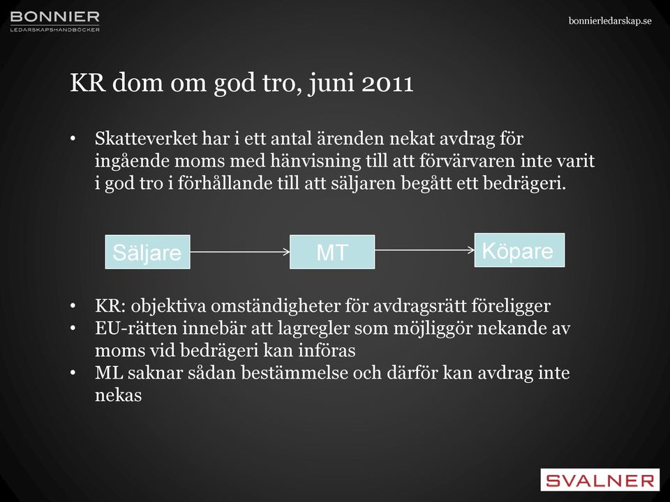 Säljare MT Köpare KR: objektiva omständigheter för avdragsrätt föreligger EU-rätten innebär att lagregler