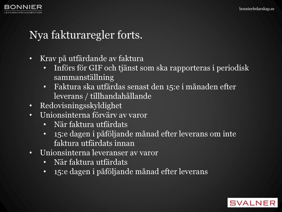 utfärdas senast den 15:e i månaden efter leverans / tillhandahållande Redovisningsskyldighet Unionsinterna förvärv