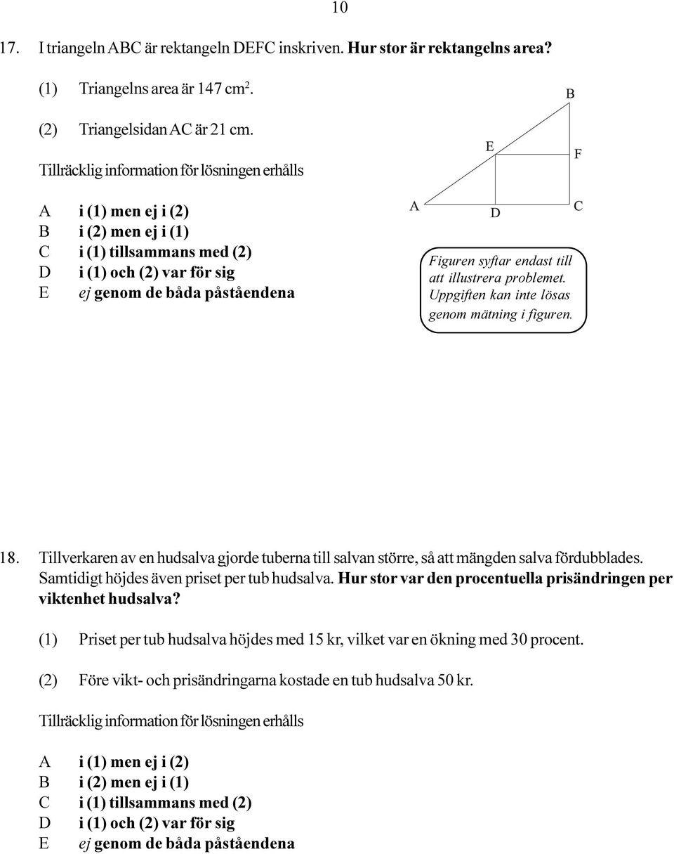 Tillverkaren av en hudsalva gjorde tuberna till salvan större, så att mängden salva fördubblades. Samtidigt höjdes även priset per tub hudsalva.