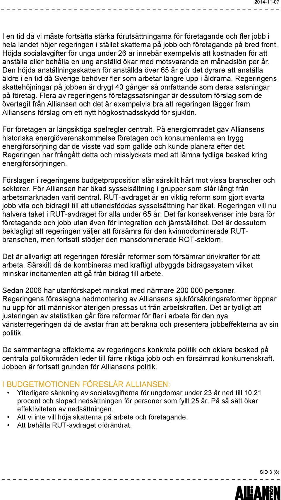 Den höjda anställningsskatten för anställda över 65 år gör det dyrare att anställa äldre i en tid då Sverige behöver fler som arbetar längre upp i åldrarna.