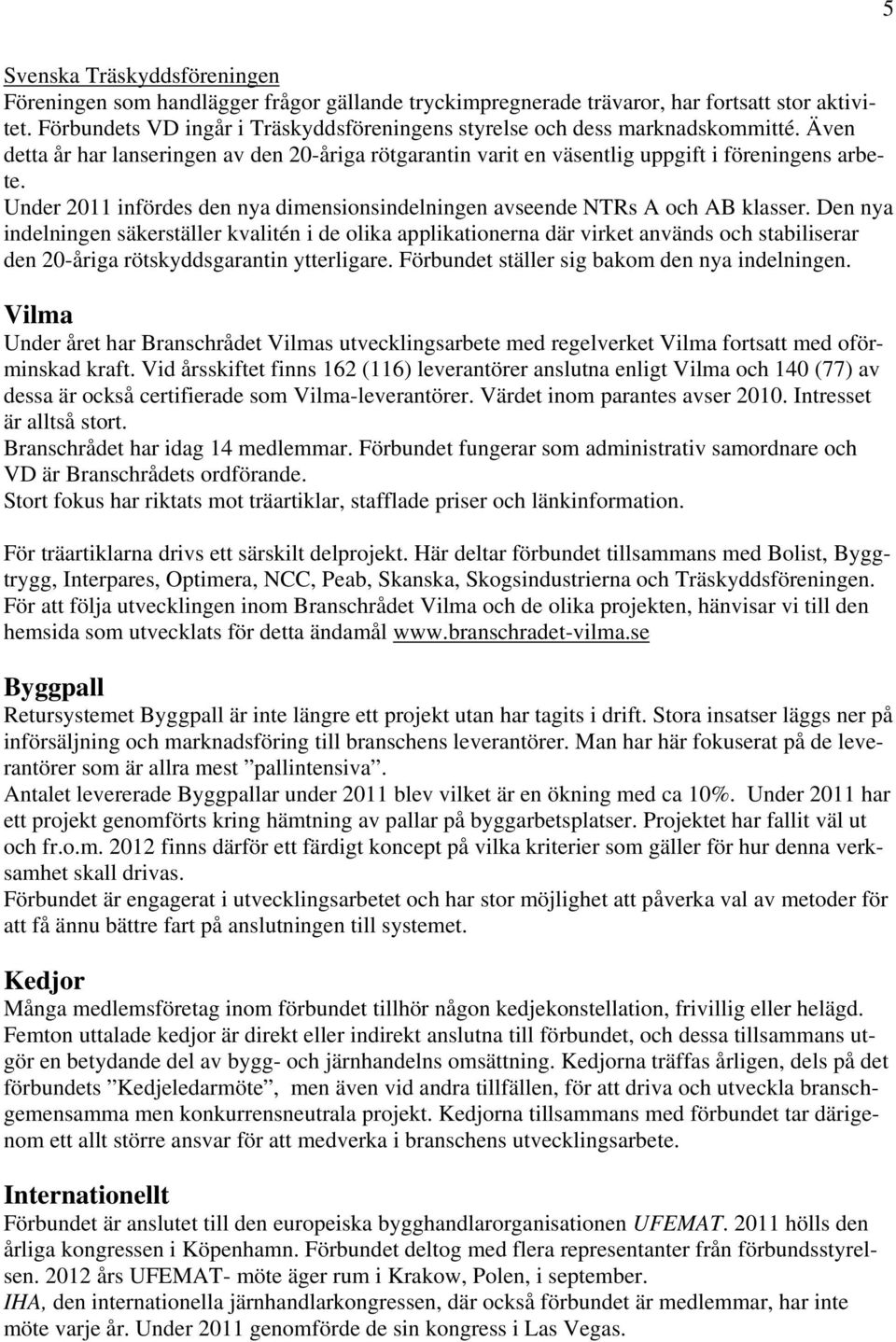 Under 2011 infördes den nya dimensionsindelningen avseende NTRs A och AB klasser.