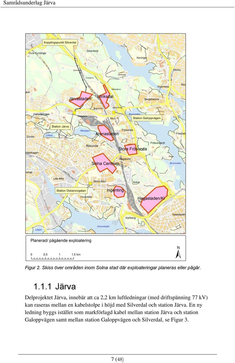 mellan en kabelstolpe i höjd med Silverdal och station Järva.