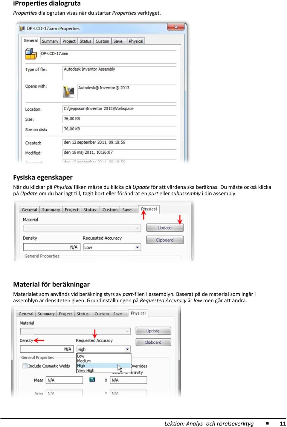 Du måste också klicka på Update om du har lagt till, tagit bort eller förändrat en part eller subassembly i din assembly.