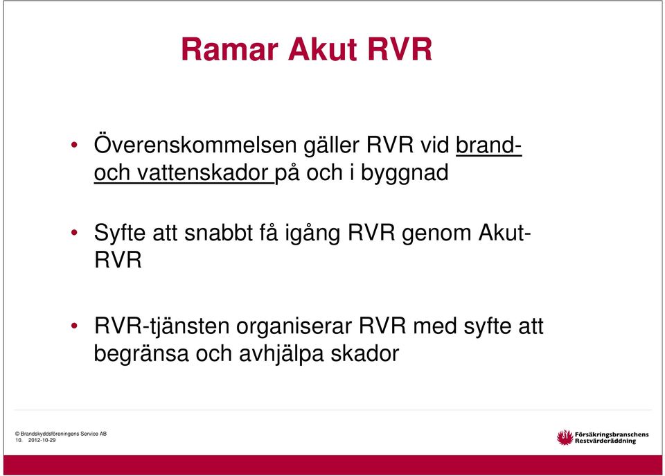 snabbt få igång RVR genom Akut- RVR RVR-tjänsten