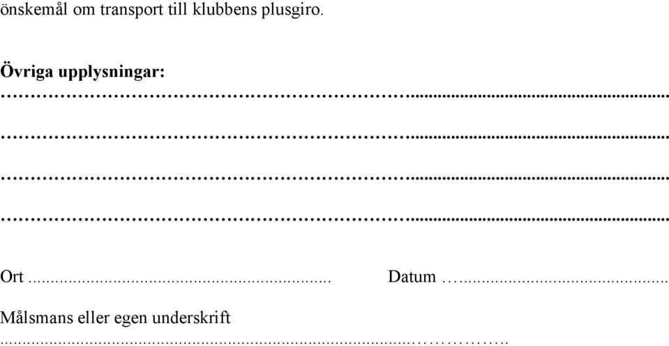 Övriga upplysningar: Ort.