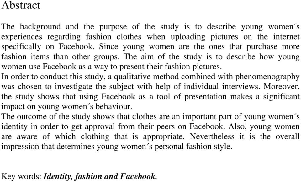 In order to conduct this study, a qualitative method combined with phenomenography was chosen to investigate the subject with help of individual interviews.