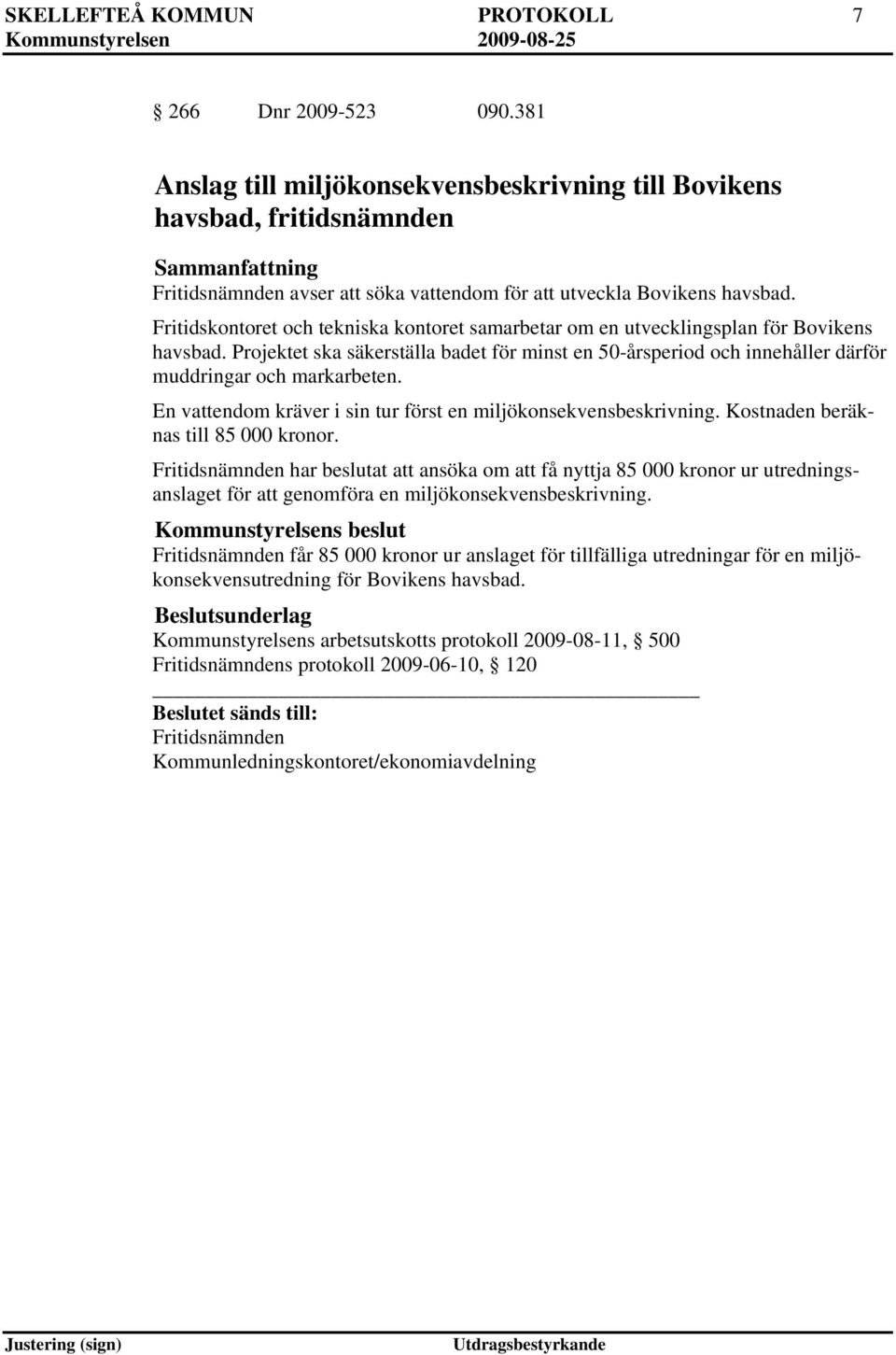 Fritidskontoret och tekniska kontoret samarbetar om en utvecklingsplan för Bovikens havsbad. Projektet ska säkerställa badet för minst en 50-årsperiod och innehåller därför muddringar och markarbeten.