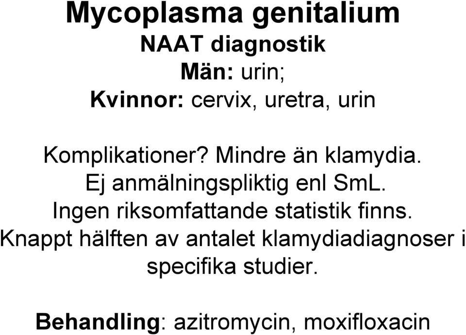 Ej anmälningspliktig enl SmL. Ingen riksomfattande statistik finns.