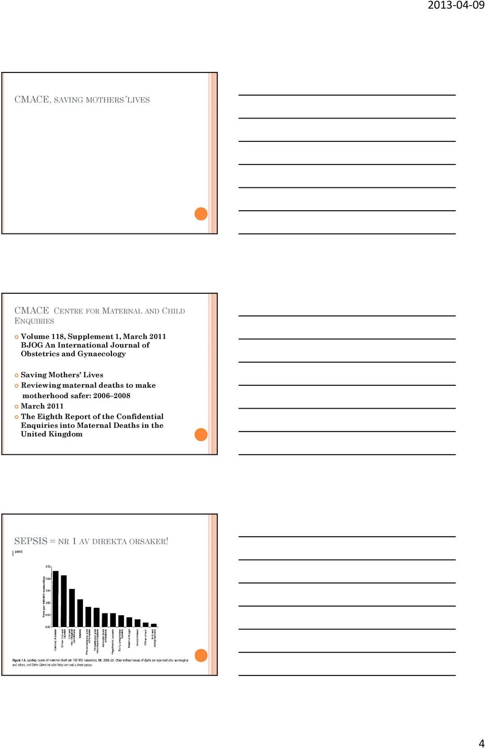 Reviewing maternal deaths to make motherhood safer: 2006 2008 March 2011 he Eighth Report of the