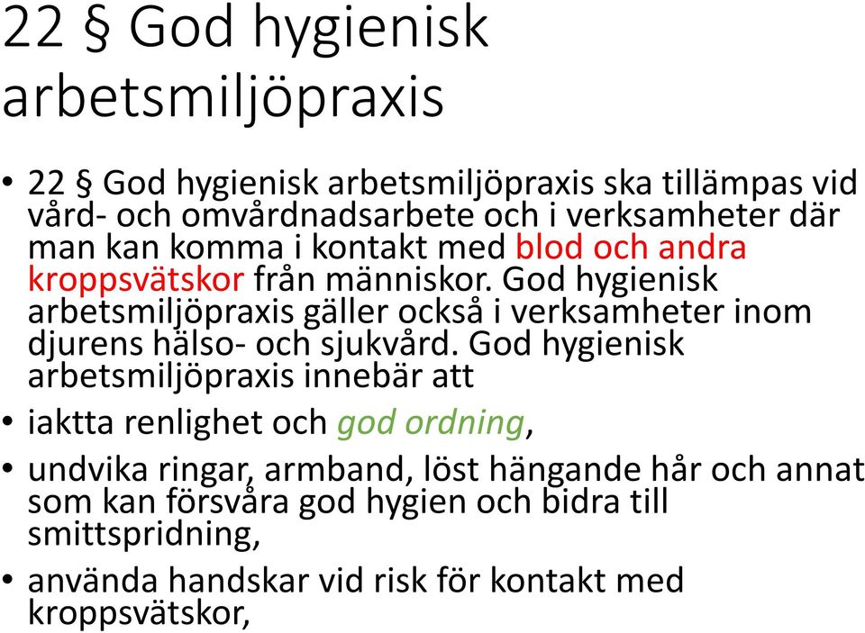 God hygienisk arbetsmiljöpraxis gäller också i verksamheter inom djurens hälso-och sjukvård.