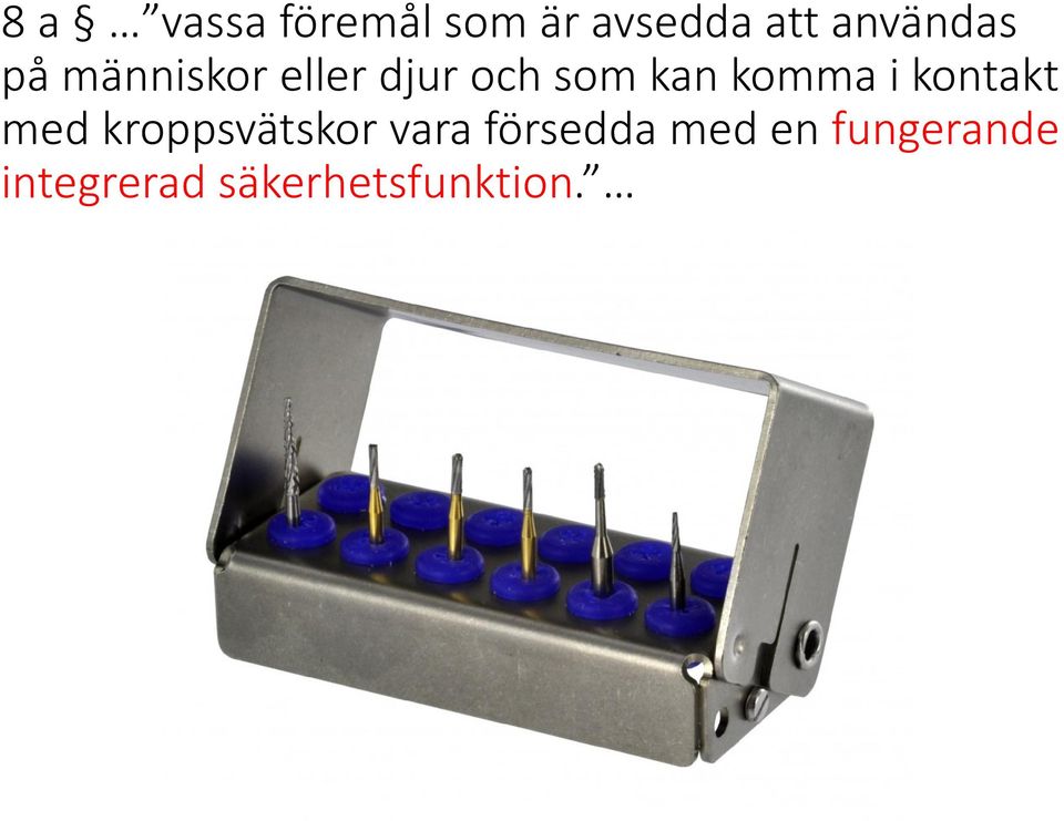 komma i kontakt med kroppsvätskor vara