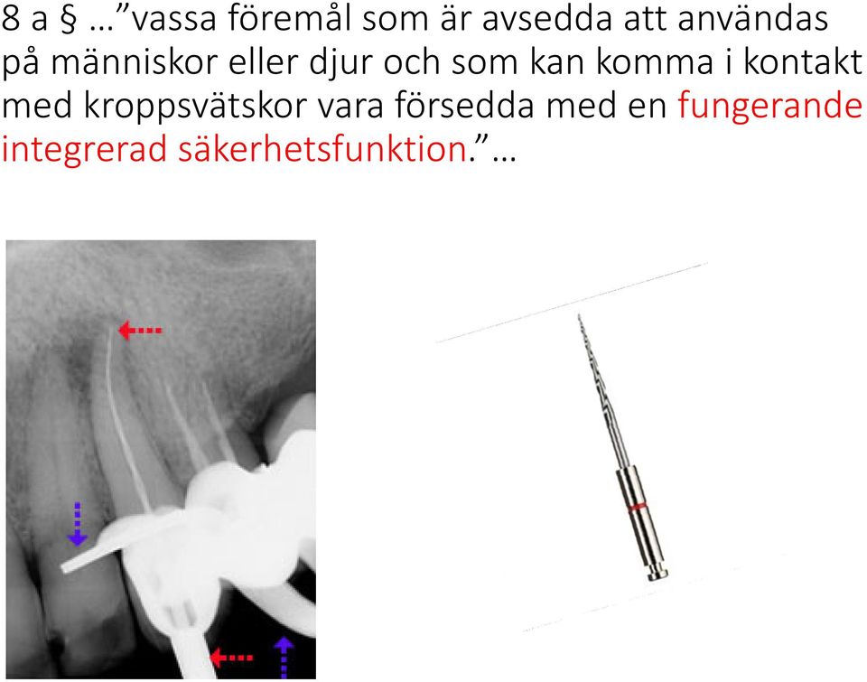 komma i kontakt med kroppsvätskor vara