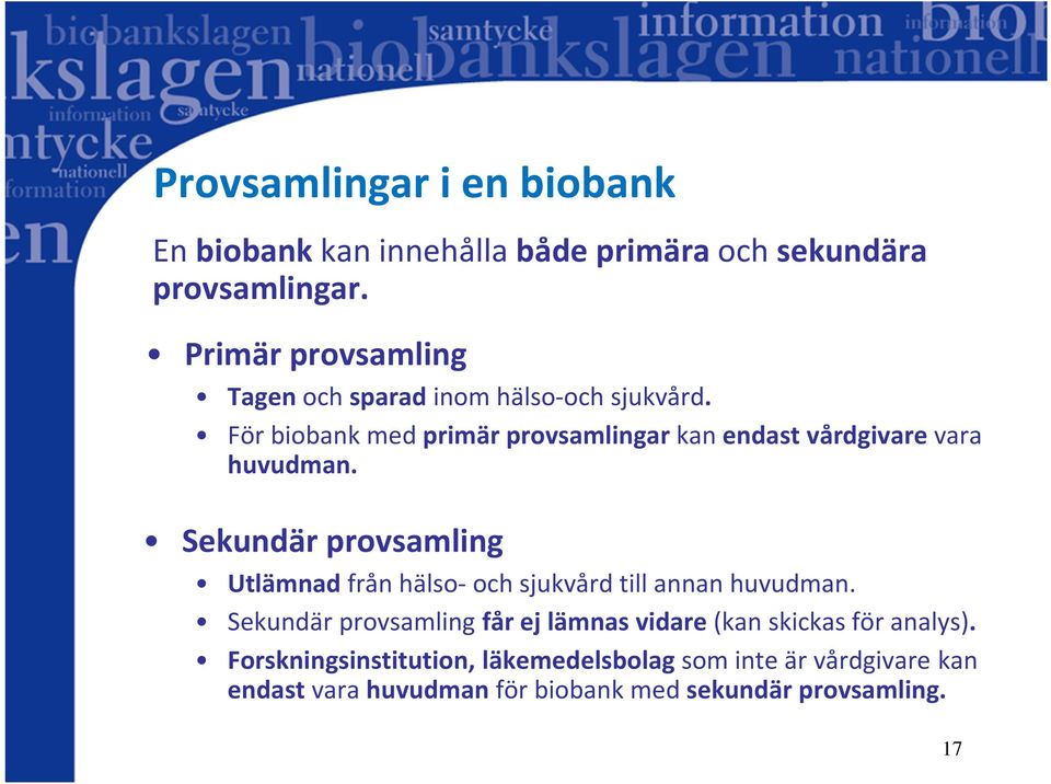 För biobank med primär provsamlingarkan endast vårdgivarevara huvudman.