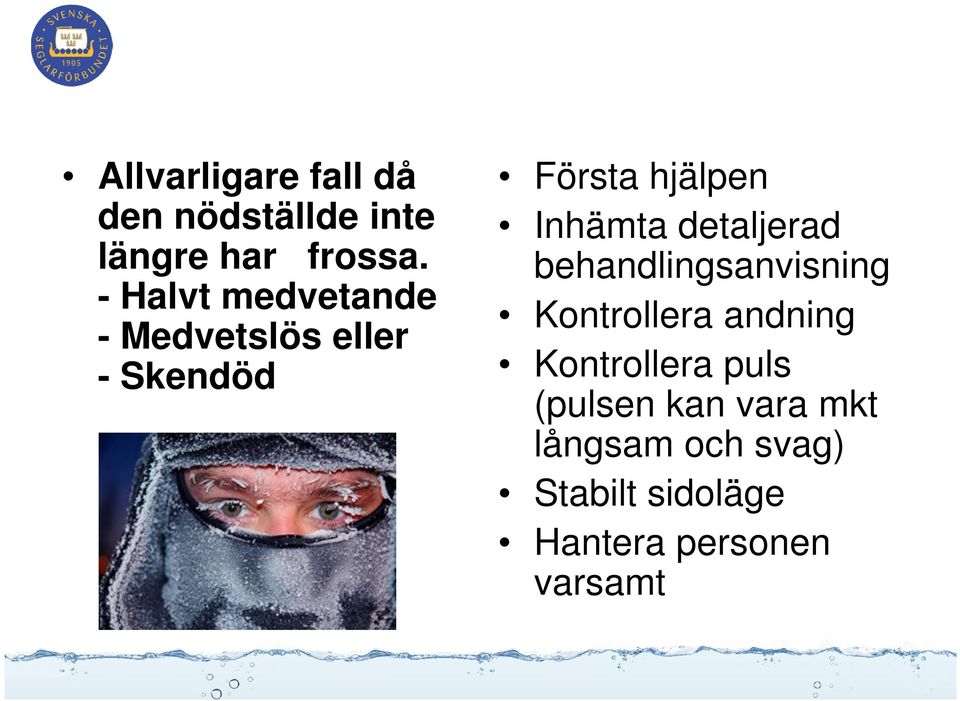 Inhämta detaljerad behandlingsanvisning Kontrollera andning