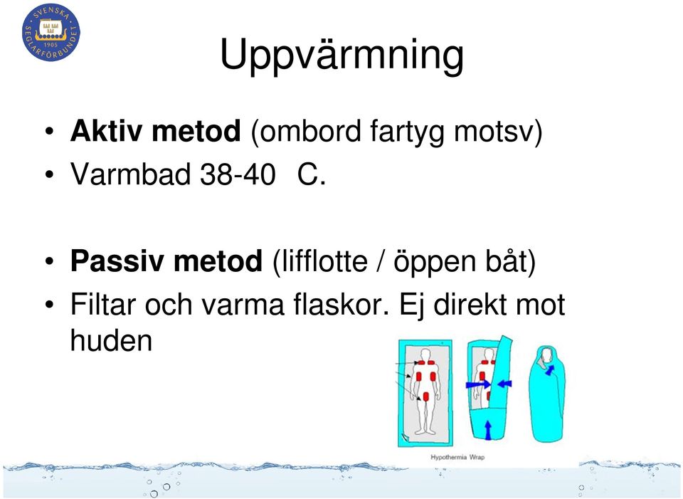 Passiv metod (lifflotte / öppen båt)