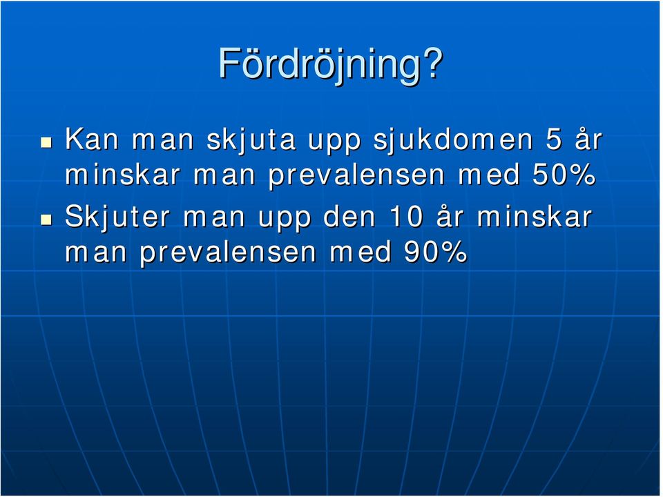 minskar man prevalensen med 50%