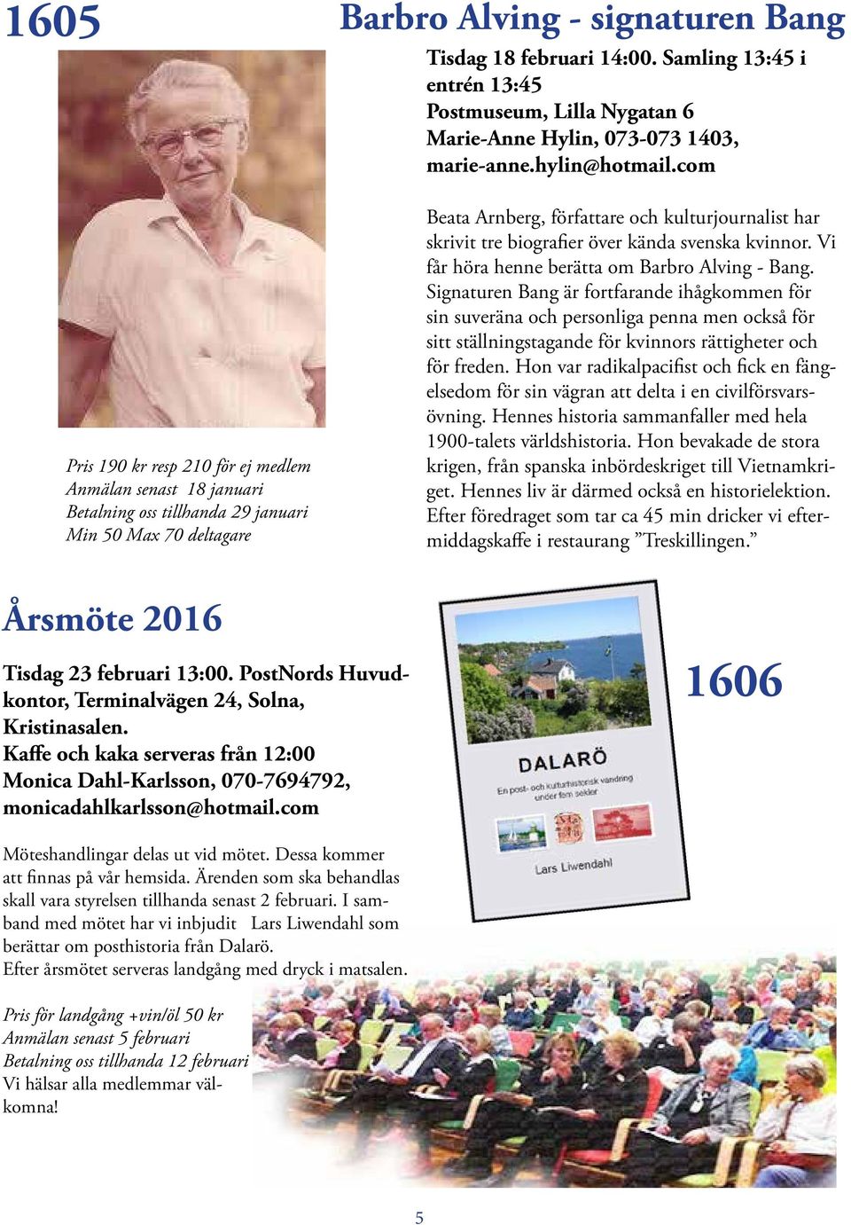 com Beata Arnberg, författare och kulturjournalist har skrivit tre biografier över kända svenska kvinnor. Vi får höra henne berätta om Barbro Alving - Bang.
