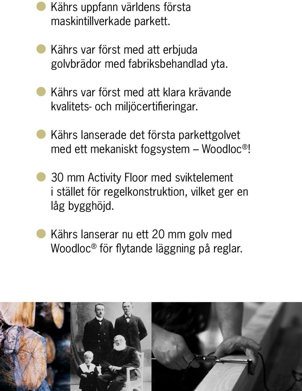 Kährs var först med att klara krävande kvalitets- och miljöcertifieringar.