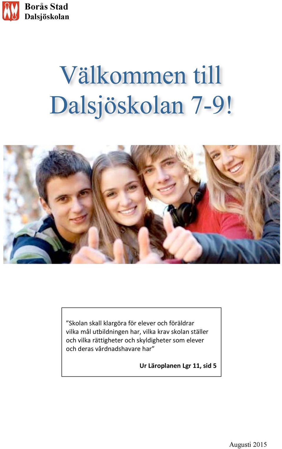 ställer och vilka rättigheter och skyldigheter som elever
