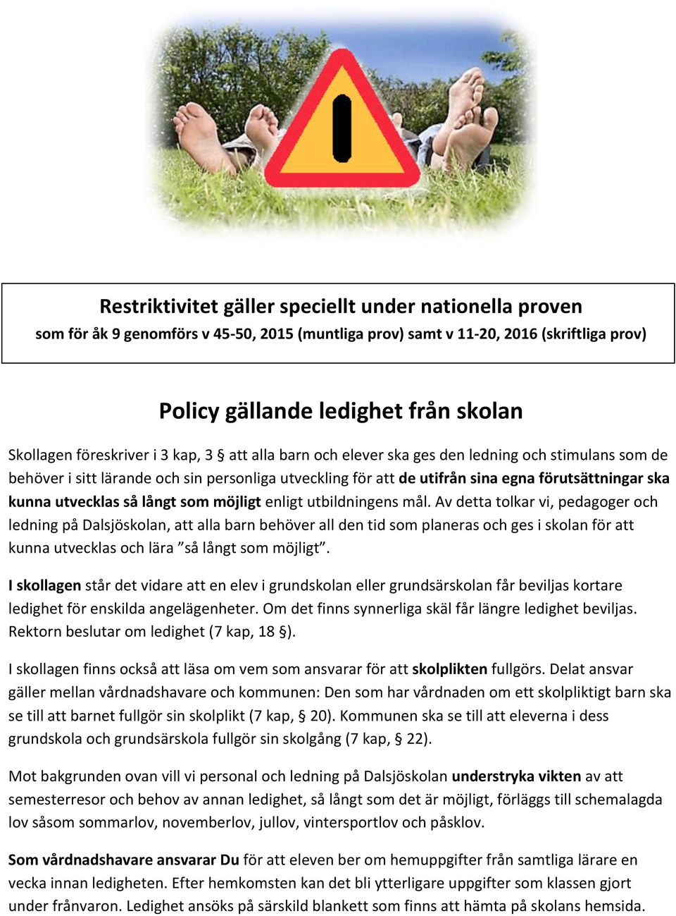 utvecklas så långt som möjligt enligt utbildningens mål.