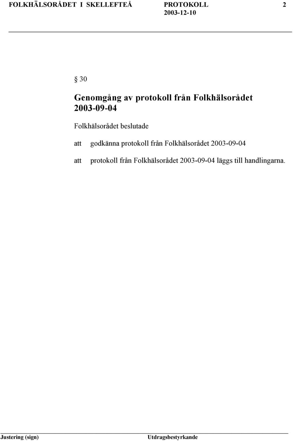 beslutade godkänna protokoll från Folkhälsorådet 2003-09-04