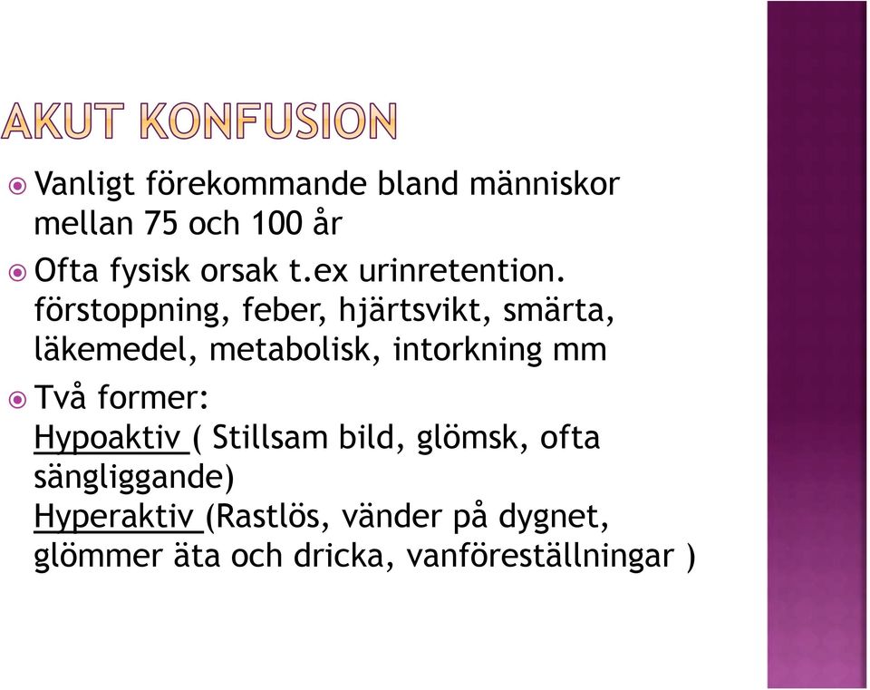 förstoppning, feber, hjärtsvikt, smärta, läkemedel, metabolisk, intorkning mm