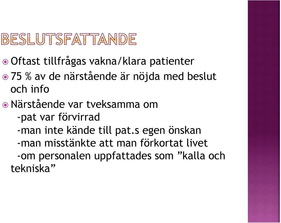 förvirrad -man inte kände till pat.