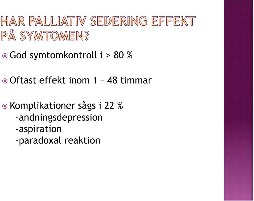 Komplikationer sågs i 22 %