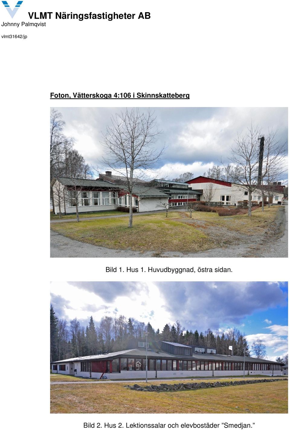 Bild 1. Hus 1. Huvudbyggnad, östra sidan.