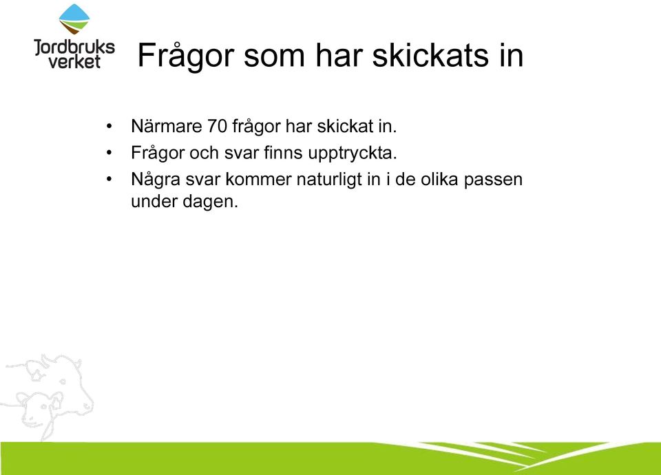 Frågor och svar finns upptryckta.