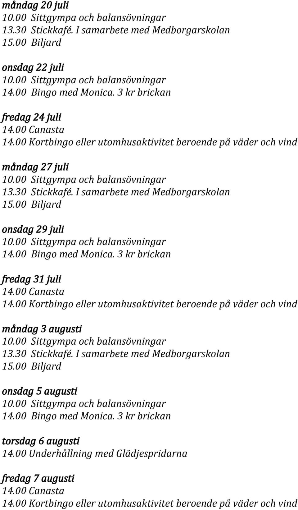 måndag 3 augusti onsdag 5 augusti torsdag 6