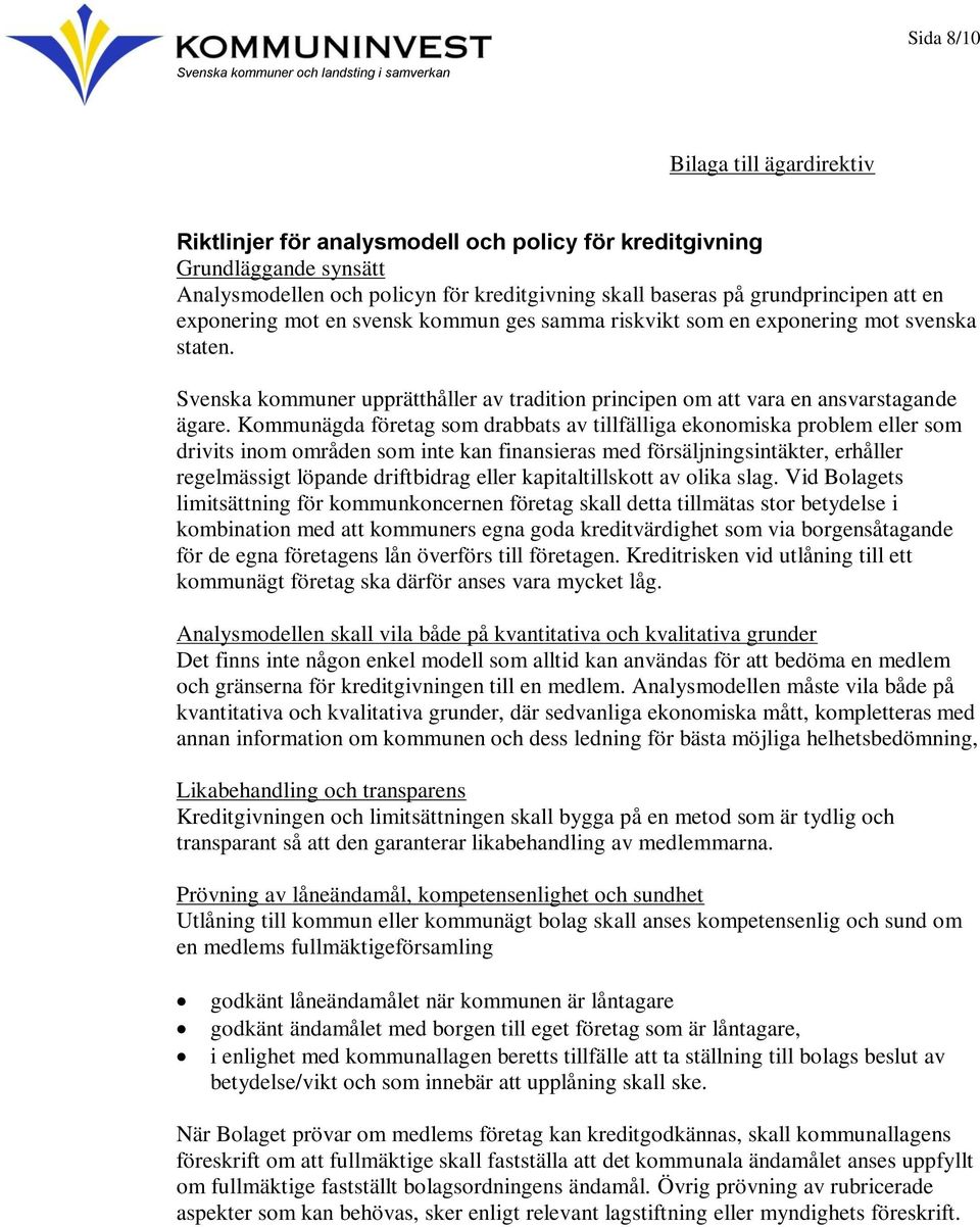 Svenska kommuner upprätthåller av tradition principen om att vara en ansvarstagande ägare.