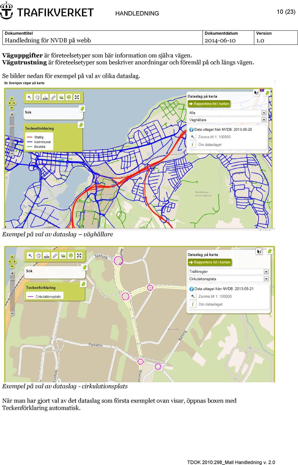 Se bilder nedan för exempel på val av olika dataslag.