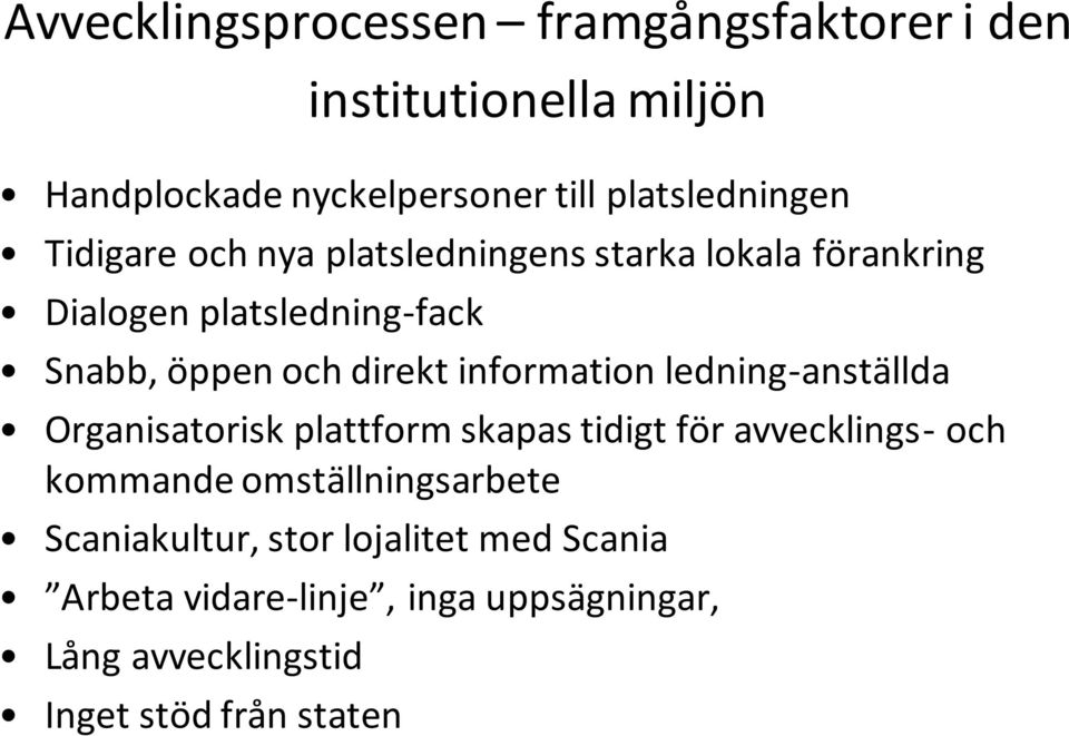 information ledning-anställda Organisatorisk plattform skapas tidigt för avvecklings- och kommande