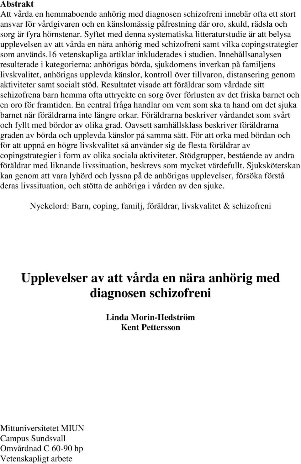16 vetenskapliga artiklar inkluderades i studien.