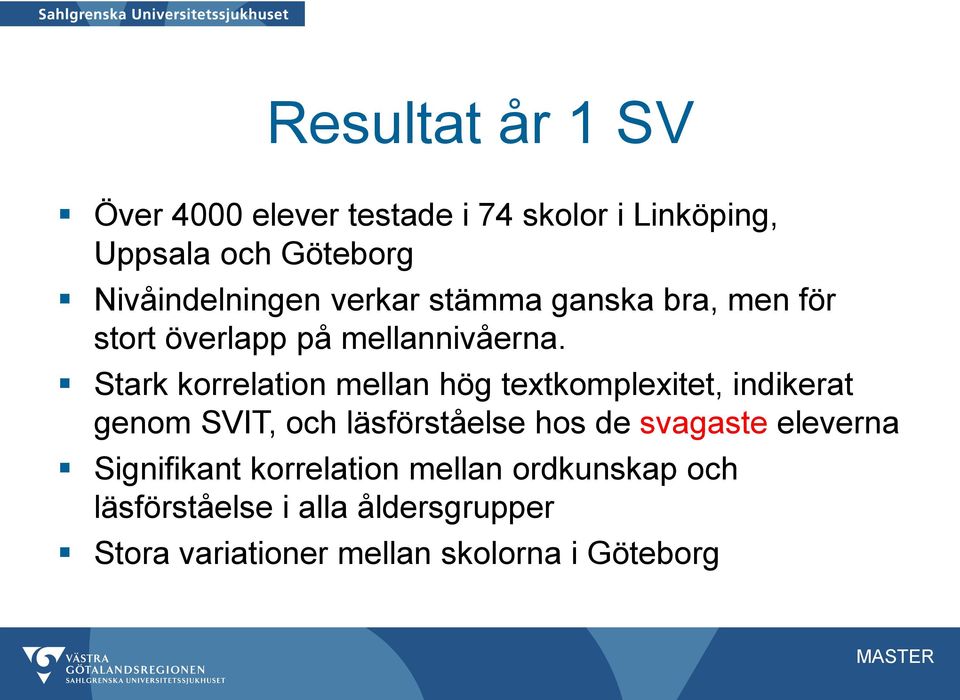 Stark korrelation mellan hög textkomplexitet, indikerat genom SVIT, och läsförståelse hos de svagaste