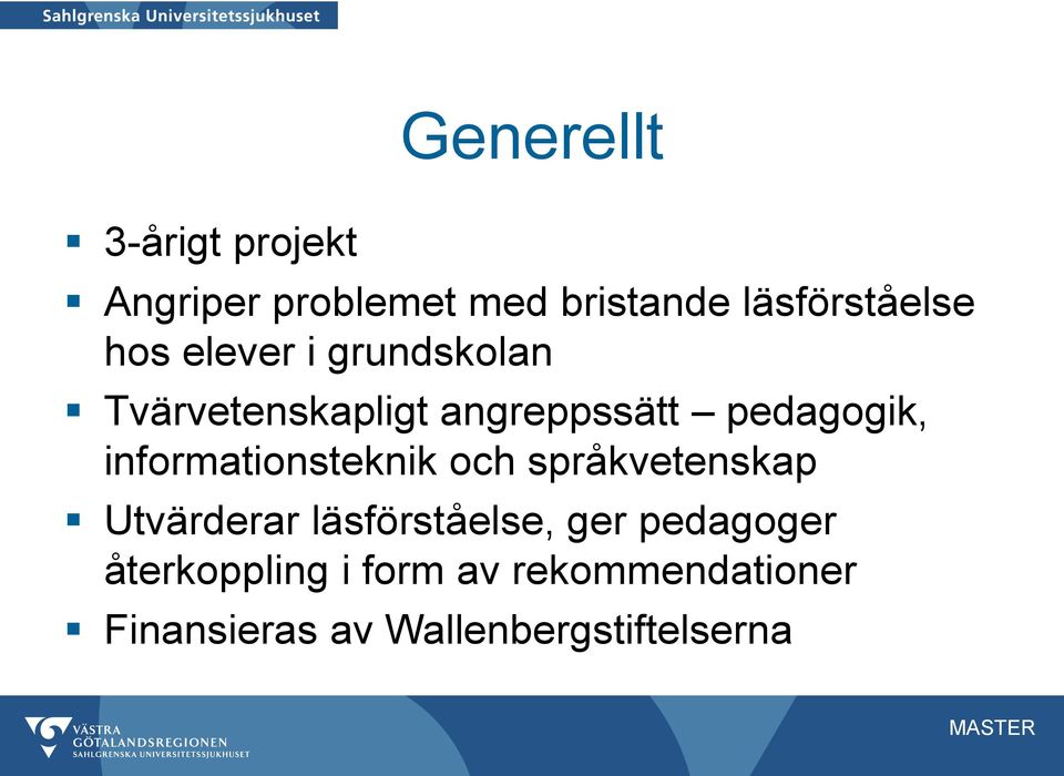 informationsteknik och språkvetenskap Utvärderar läsförståelse, ger