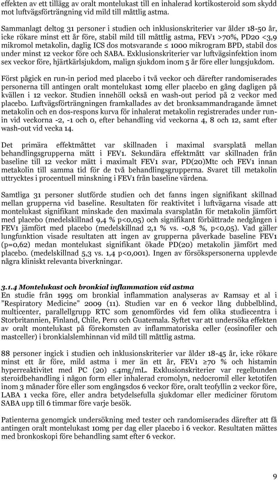 dos motsvarande 1000 mikrogram BPD, stabil dos under minst 12 veckor före och SABA.